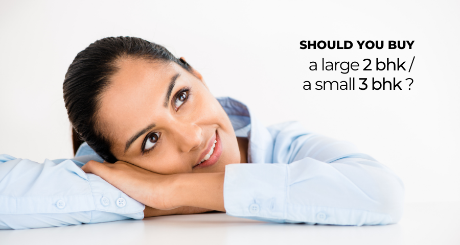 Should you buy a large 2 BHK or a small 3 BHK?